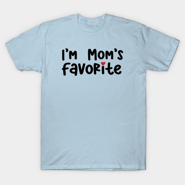 I'm Mom's Favorite T-Shirt by family.d